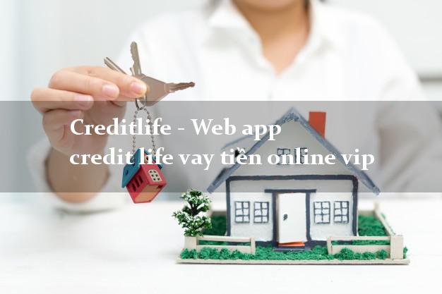 Creditlife - Web app credit life vay tiền online vip lãi suất 0%